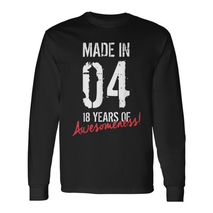 18Th Birthday Boys Girls Awesome Since 2004 18 Year Old Long Sleeve T-Shirt