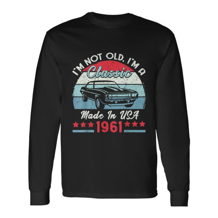1961 Vintage Usa Car Birthday Im Not Old Classic Long Sleeve T-Shirt