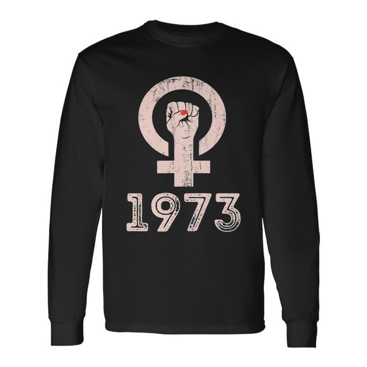 1973 Feminism Pro Choice Rights Justice Roe V Wade Tshirt Long Sleeve T-Shirt