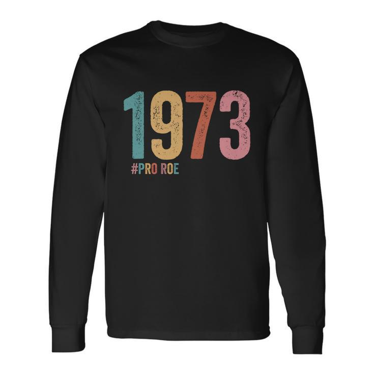 1973 Pro Roe Meaningful Long Sleeve T-Shirt