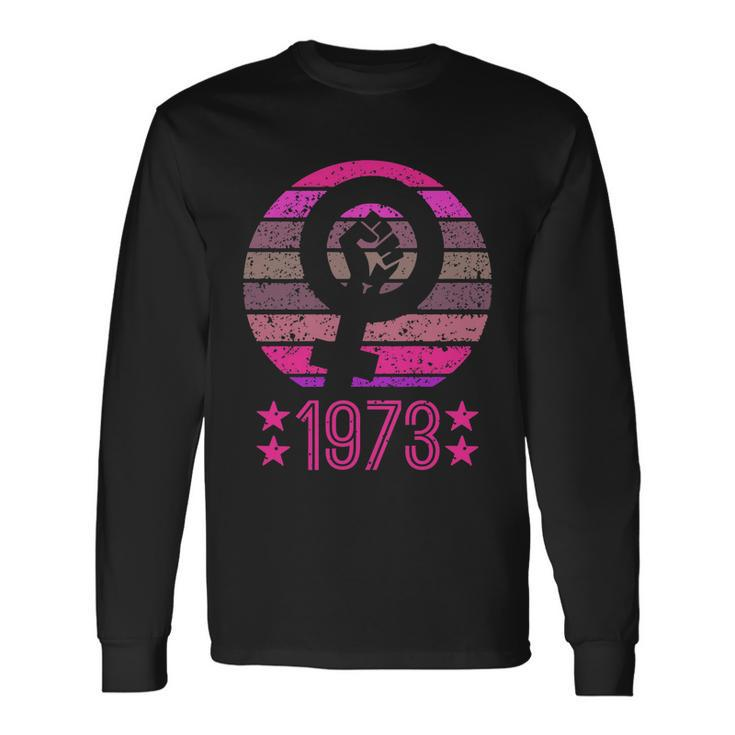 1973 Rights Feminist Pro Choice Retro Vintage Long Sleeve T-Shirt