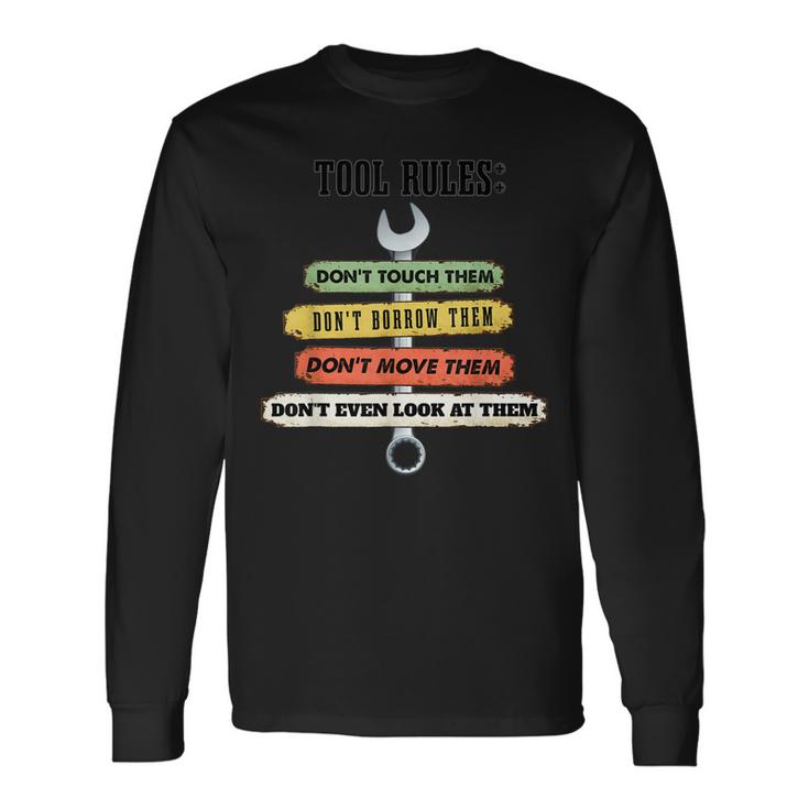 Tool Rules Dont Touch Garage Man Cave  Unisex Long Sleeve