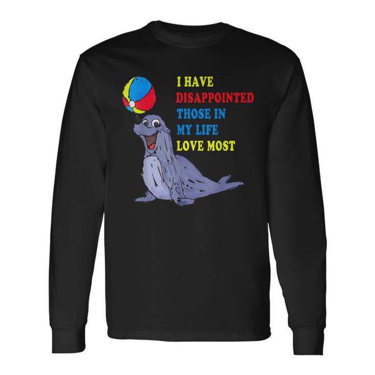 I Have Disappointed Those In My Life I Love Most  V2 Unisex Long Sleeve