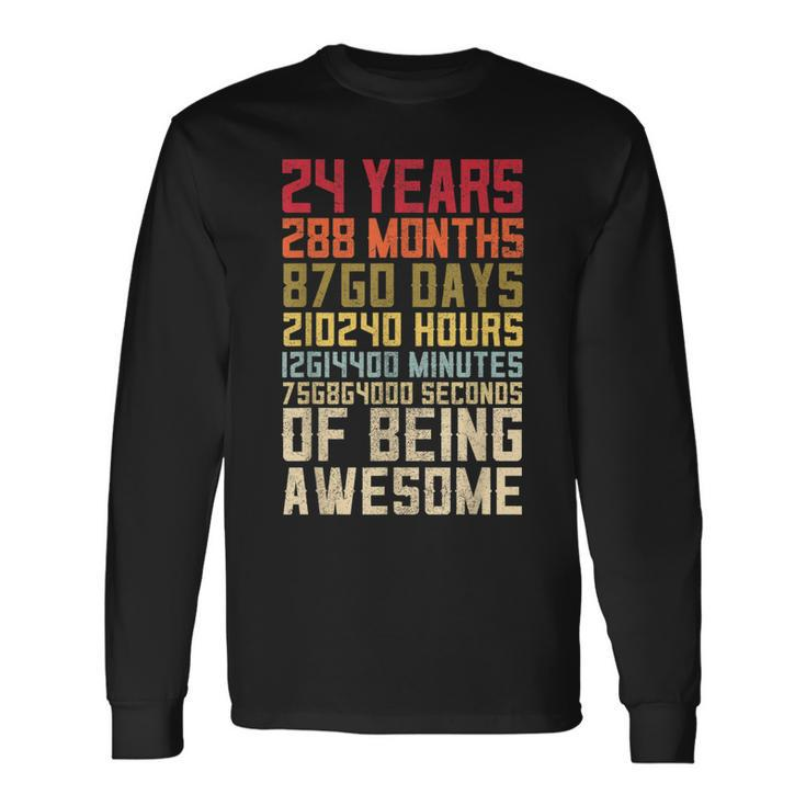 24Th Birthday For Men Women 24 Years Of Being Awesome Long Sleeve T-Shirt