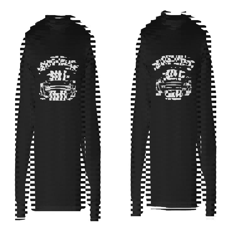 300 Lbs Pound Bench Press Club Gym Weightlifting Powerlift Long Sleeve T-Shirt