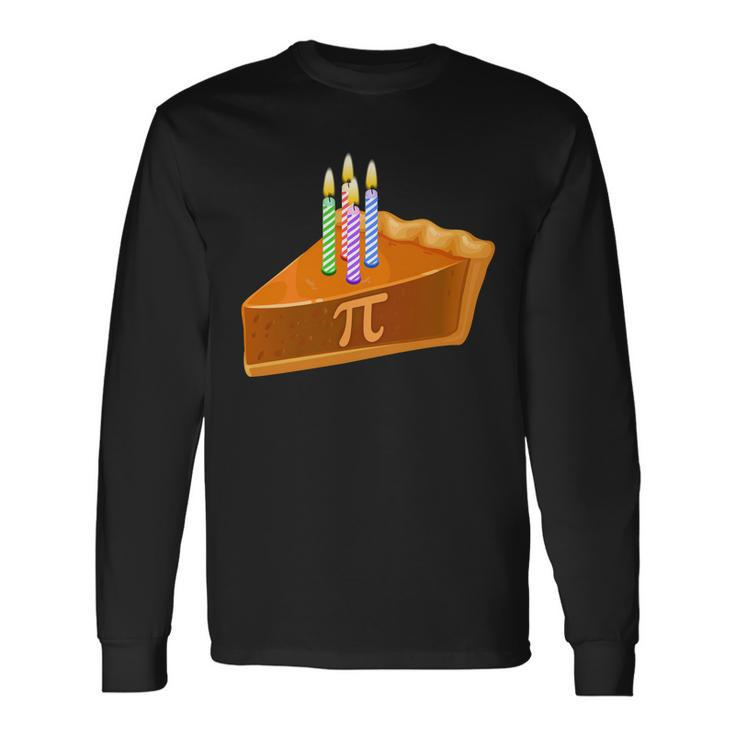 314 Happy Pi Day March 14 Birthday Slice Of Pie Long Sleeve T-Shirt