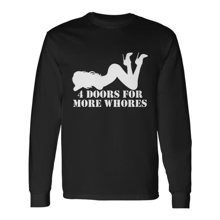 4 Doors For More Whores Stripper Tshirt Long Sleeve T-Shirt