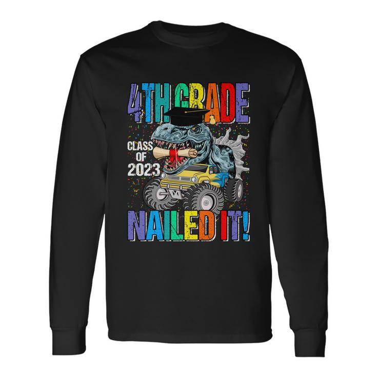 4Th Grade Class Of 2023 Nailed It Monster Truck Dinosaur Long Sleeve T-Shirt