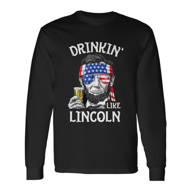 4Th Of July Drinking Like Lincoln Abraham Long Sleeve T-Shirt