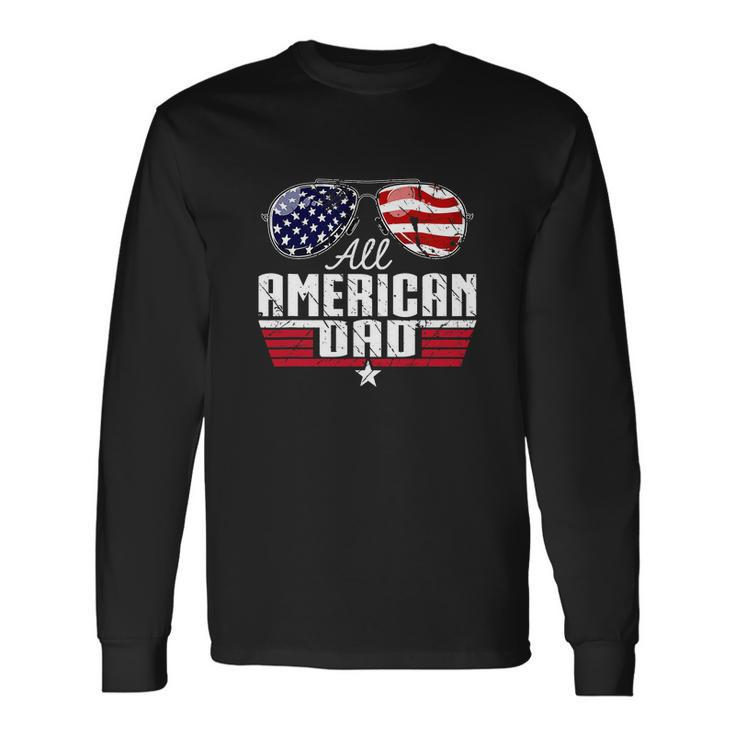 4Th Of July Matching All American Dad American Flag Long Sleeve T-Shirt