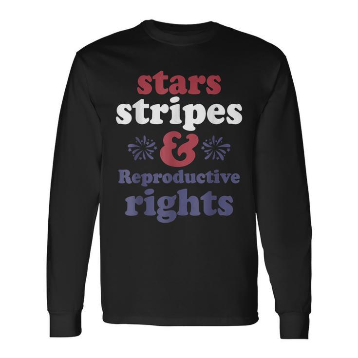 4Th Of July Stars Stripes Reproductive Rights Patriotic Long Sleeve T-Shirt
