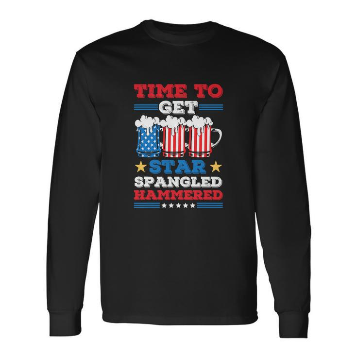 4Th Of July Time To Get Star Spangled Hammered Long Sleeve T-Shirt