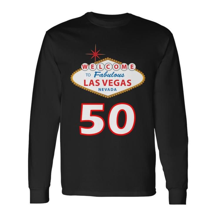 50 Years Old In Vegas 50Th Birthday Tshirt Long Sleeve T-Shirt