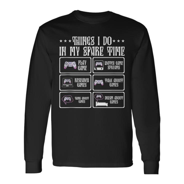 6 Things I Do In My Spare Time Video Games Gaming Men Women Long Sleeve T-Shirt T-shirt Graphic Print