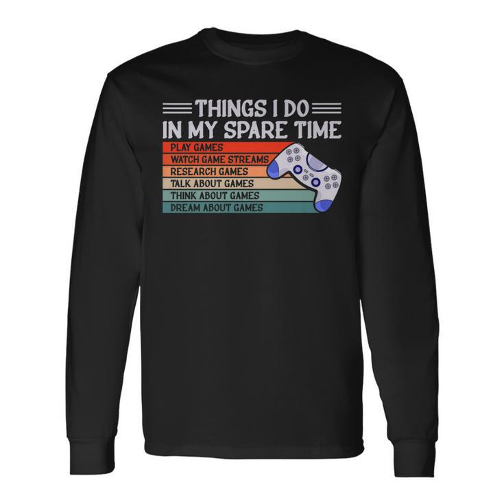 6 Things I Do In My Spare Time Video Games Girl Gaming Men Women Long Sleeve T-Shirt T-shirt Graphic Print