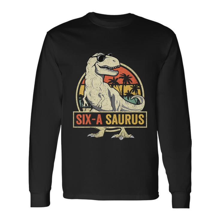 6 Year Old Dinosaur Birthday 6Th Rex Dino Six Saurus Long Sleeve T-Shirt