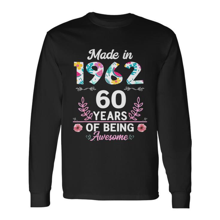 60 Years Old 60Th Birthday Born In 1962 Women Girls Tshirt Long Sleeve T-Shirt