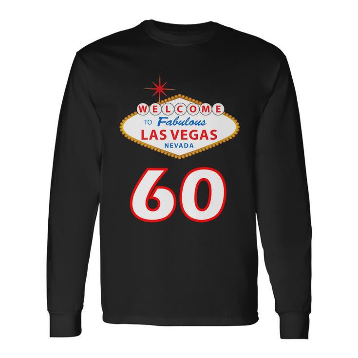 60 Years Old In Vegas 60Th Birthday Long Sleeve T-Shirt