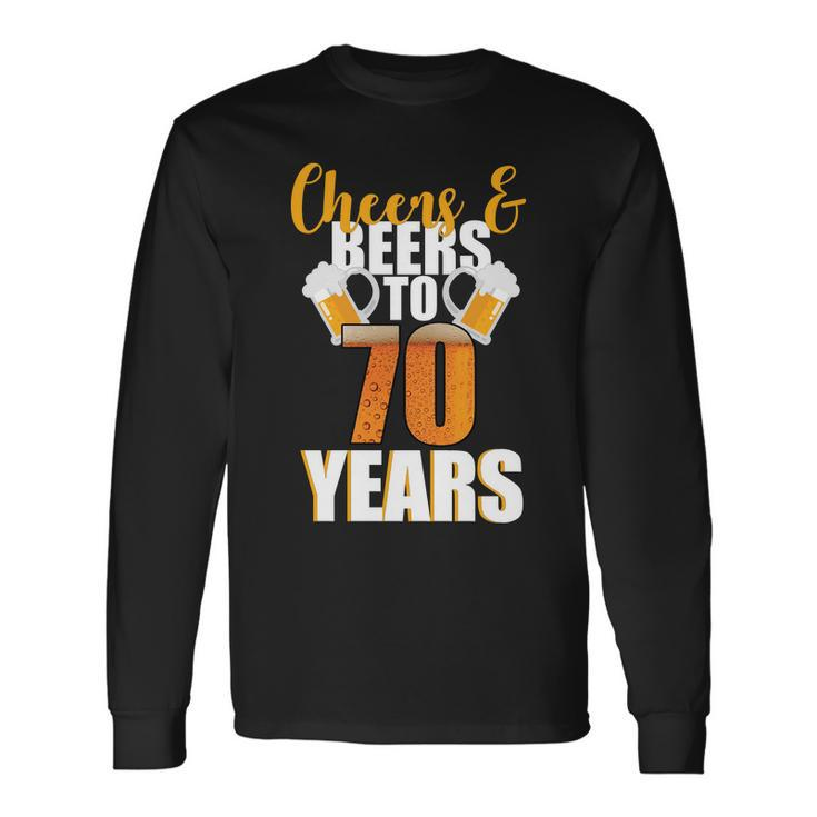 70Th Birthday Cheers & Beers To 70 Years Tshirt Long Sleeve T-Shirt