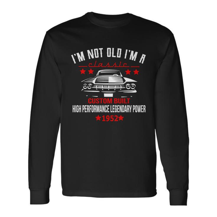 70Th Birthday Not Old Classic Custom Built 1952 Tshirt Long Sleeve T-Shirt