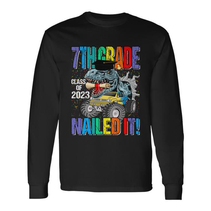 7Th Grade Class Of 2023 Nailed It Monster Truck Dinosaur Meaningful Long Sleeve T-Shirt Gifts ideas