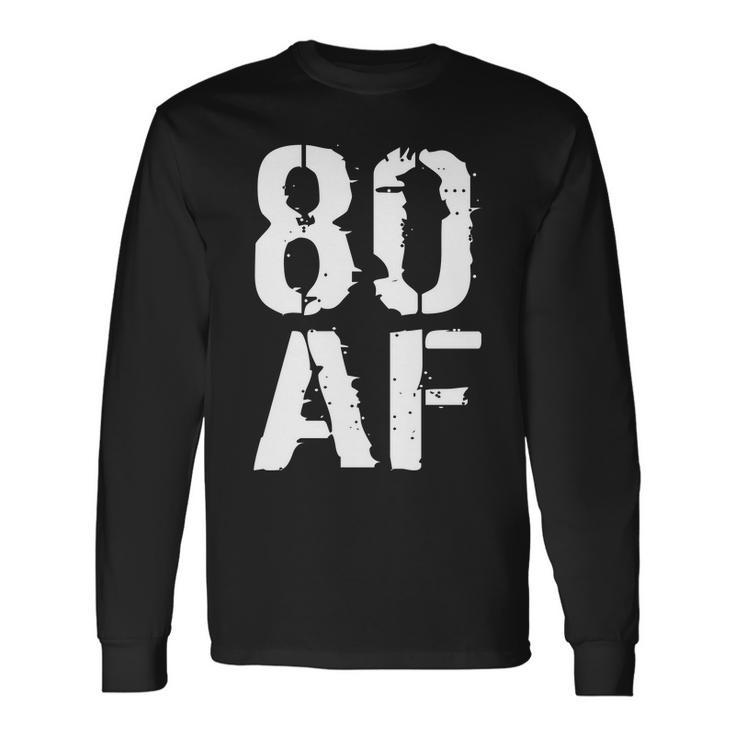 80 Af 80Th Birthday Long Sleeve T-Shirt Gifts ideas