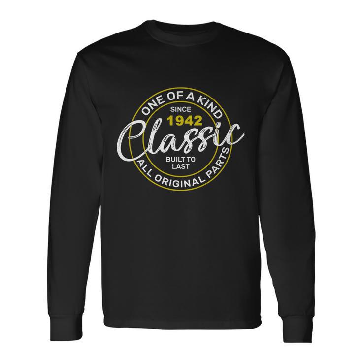 80Th Birthday One Of A Kind Classic 1942 Tshirt Long Sleeve T-Shirt