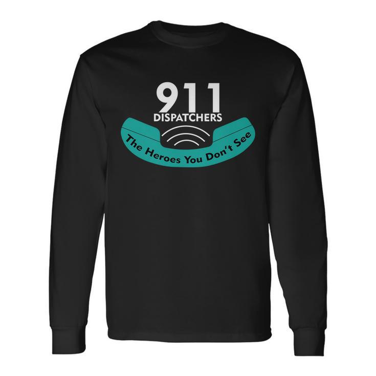 911 Dispatcher The Heroes You Dont See Tshirt Long Sleeve T-Shirt