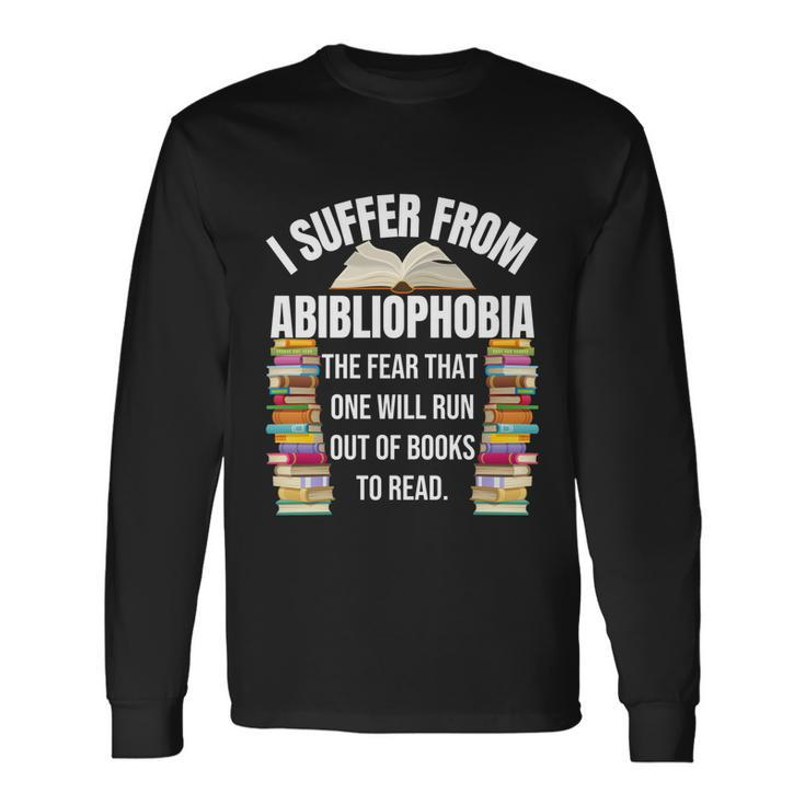 Abibliophobia Reading Book Lover Bookworm Reader Nerd Cool Long Sleeve T-Shirt