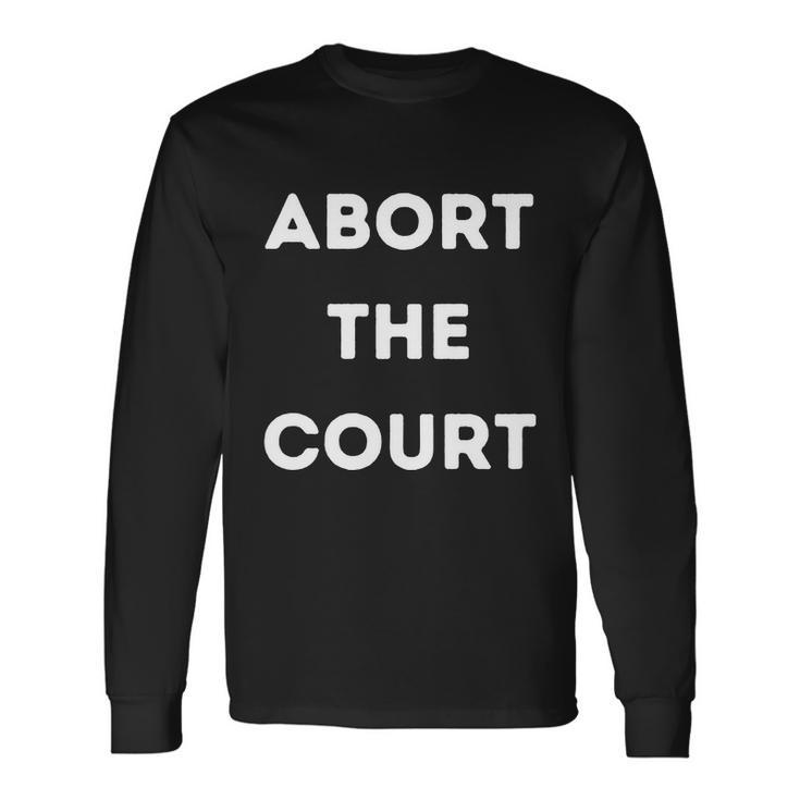 Abort The Court Wire Hanger Front And Back Tshirt Long Sleeve T-Shirt