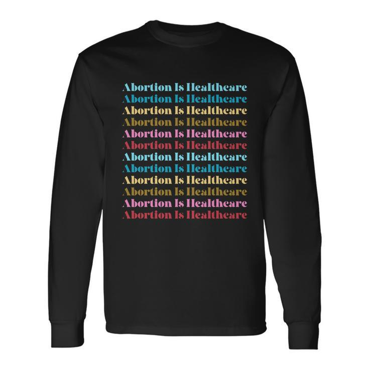 Abortion Is Healthcare Colorful Retro Long Sleeve T-Shirt