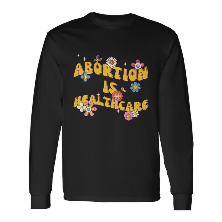 Abortion Is Healthcare Retro Floral Pro Choice Feminist Long Sleeve T-Shirt
