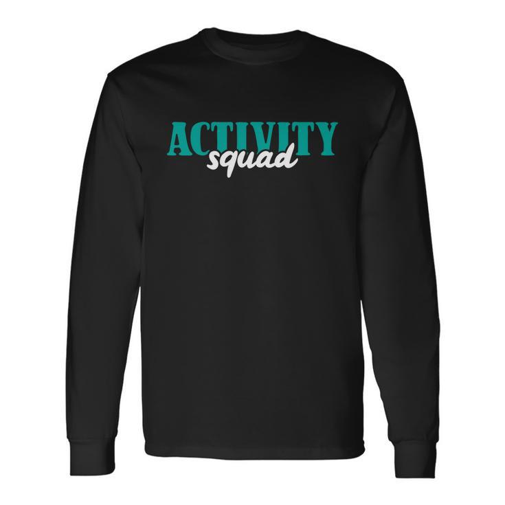 Activity Director Activity Assistant Activity Squad Long Sleeve T-Shirt Gifts ideas