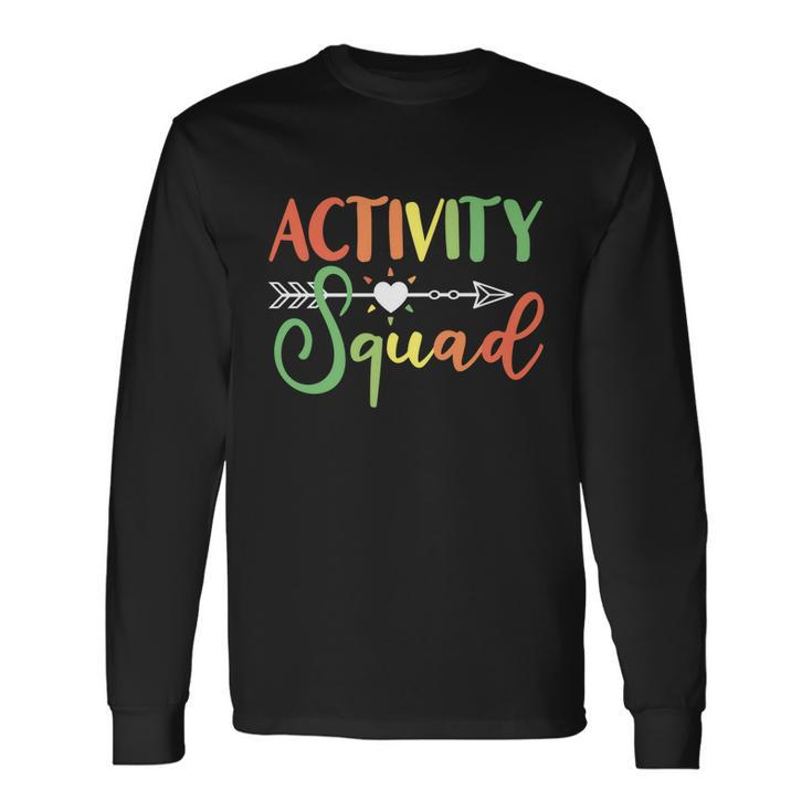 Activity Squad Activity Director Activity Assistant Great Long Sleeve T-Shirt