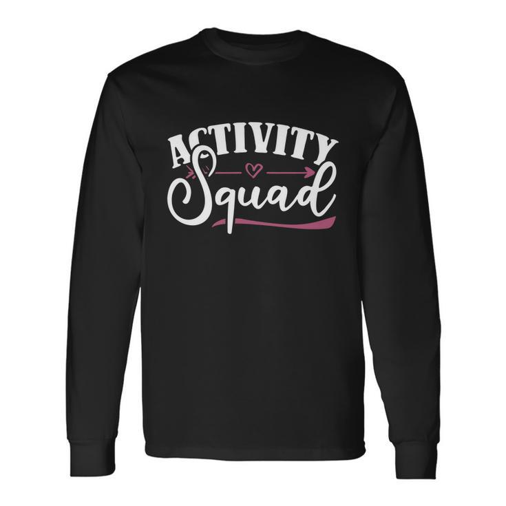 Activity Squad Activity Director Activity Assistant Long Sleeve T-Shirt