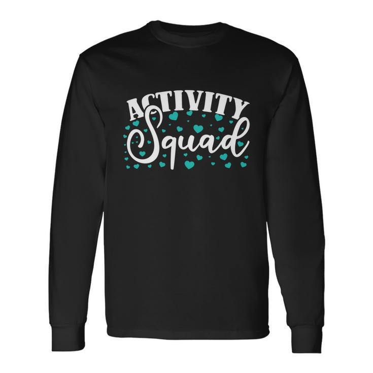 Activity Squad Activity Director Activity Assistant Meaningful Long Sleeve T-Shirt