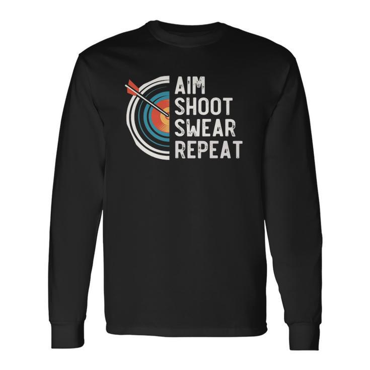 Aim Shoot Swear Repeat &8211 Archery Long Sleeve T-Shirt