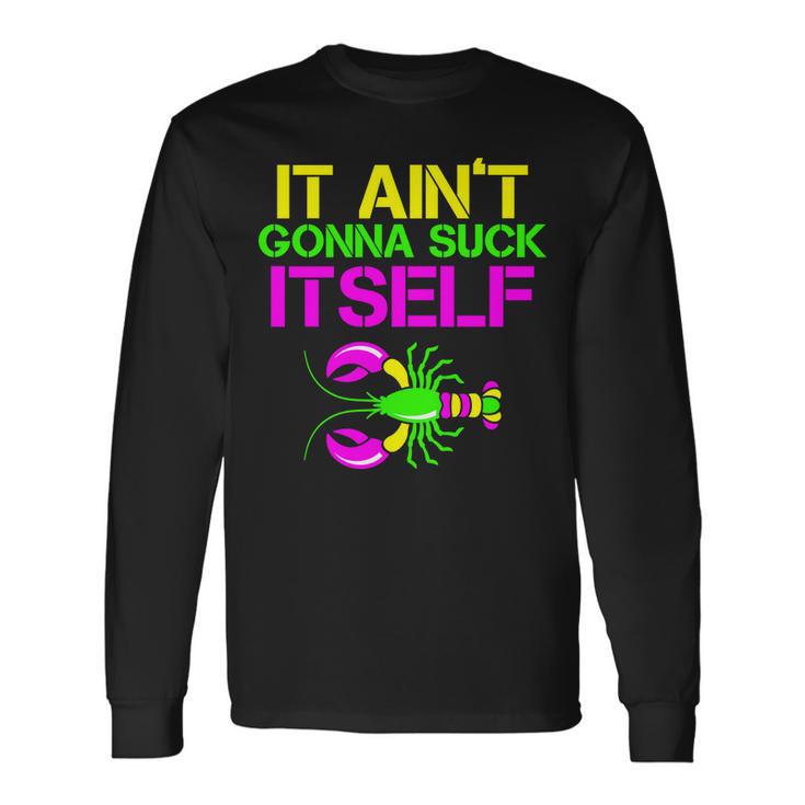 It Aint Gonna Suck Itself Mardi Gras Long Sleeve T-Shirt