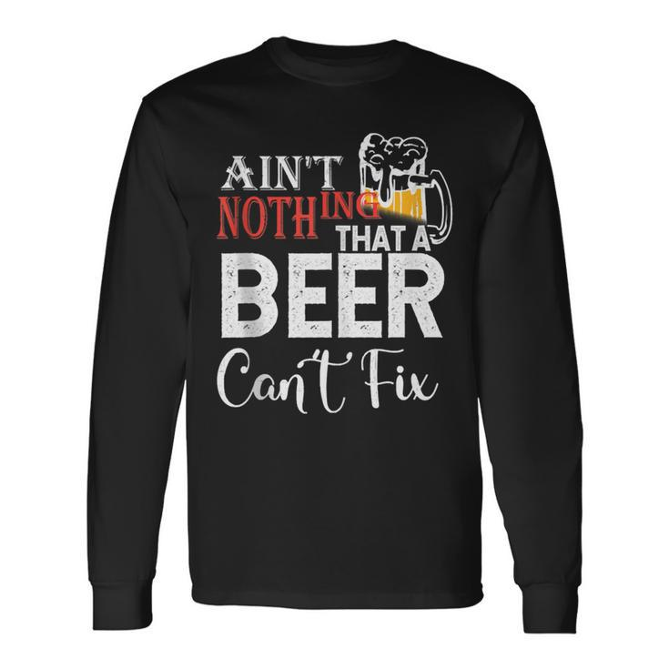 Aint Nothing That A Beer Cant Fix V3 Long Sleeve T-Shirt Gifts ideas