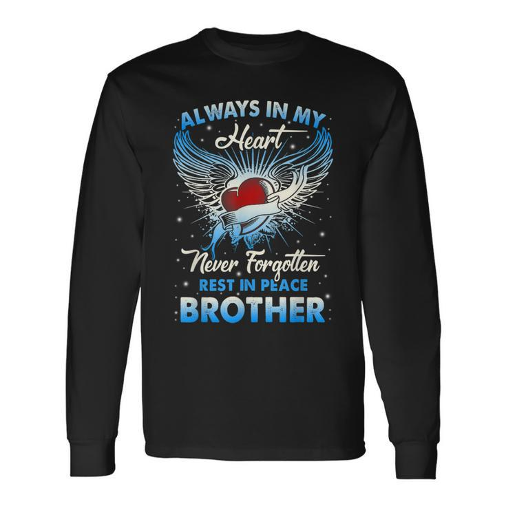 Always In My Heart Never Forgetten Rest In Peace My Brother Men Women Long Sleeve T-Shirt T-shirt Graphic Print