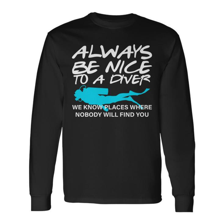 Always Be Nice To A Diver T-Shirt Long Sleeve T-Shirt