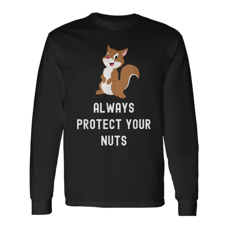 Always Protect Your Nuts Squirrel Saying Humor Long Sleeve T-Shirt