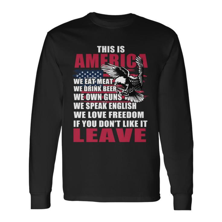 This Is America If You Dont Like It Leave Long Sleeve T-Shirt