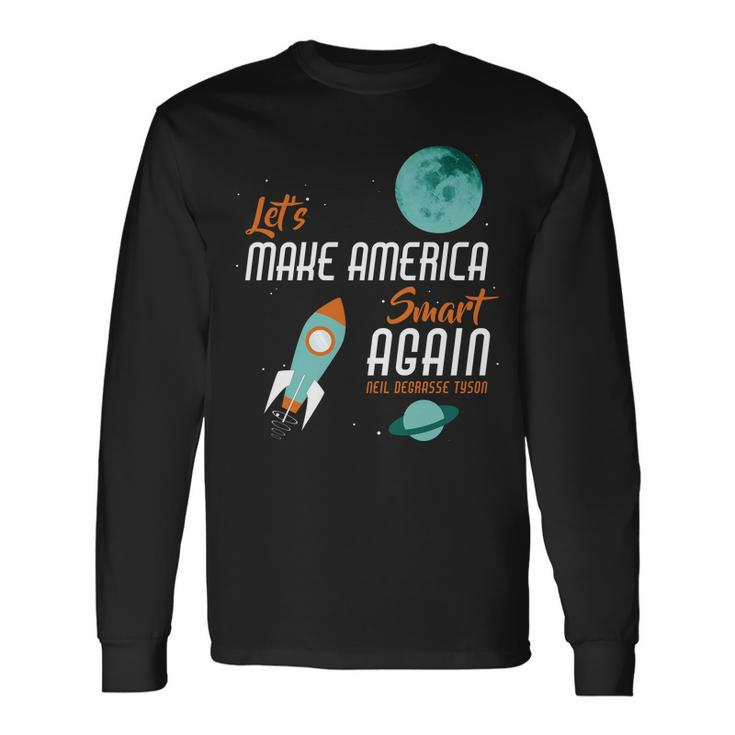 Lets Make America Smart Again Tshirt Long Sleeve T-Shirt Gifts ideas