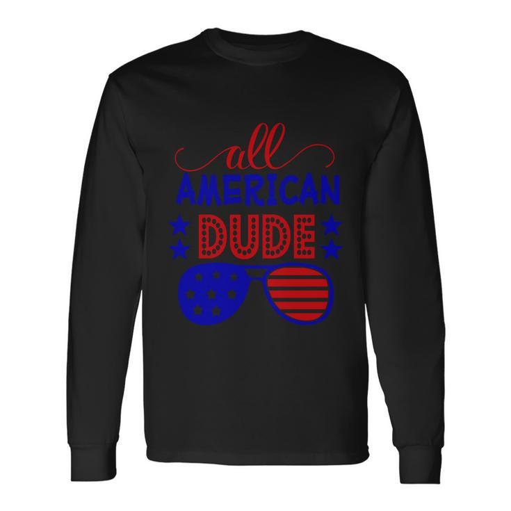 All American Dude Sunglasses 4Th Of July Independence Day Patriotic Long Sleeve T-Shirt