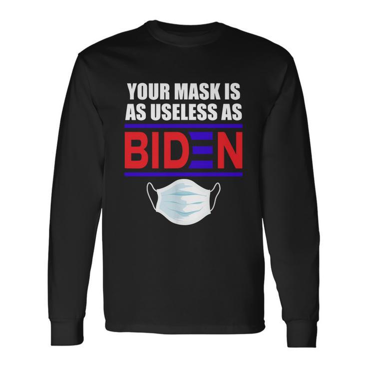 Anti Biden 2021 That Mask Is As Useless As Joe Biden Tshirt Long Sleeve T-Shirt