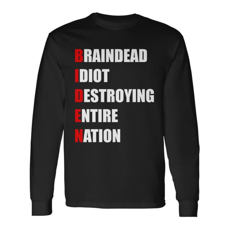 Anti Biden Braindead Idiot Destroying Entire Nation Tshirt Long Sleeve T-Shirt