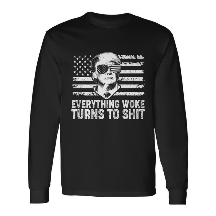 Anti Biden Everything Woke Turns To Shit Trump V2 Long Sleeve T-Shirt