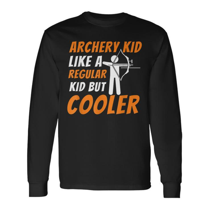 Archery Kid Like A Regular Kid But Cooler Archer Men Women Long Sleeve T-Shirt T-shirt Graphic Print