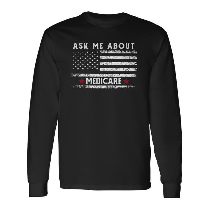 Ask Me About Medicare Health Insurance Consultant Agent Cool Long Sleeve T-Shirt Gifts ideas